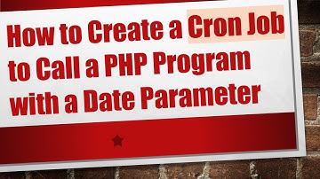 How to Create a Cron Job to Call a PHP Program with a Date Parameter