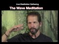 Meditation Gathering   The Wave Meditation