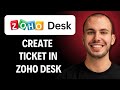 How to Create Ticket in Zoho Desk [2026 Full Guide]