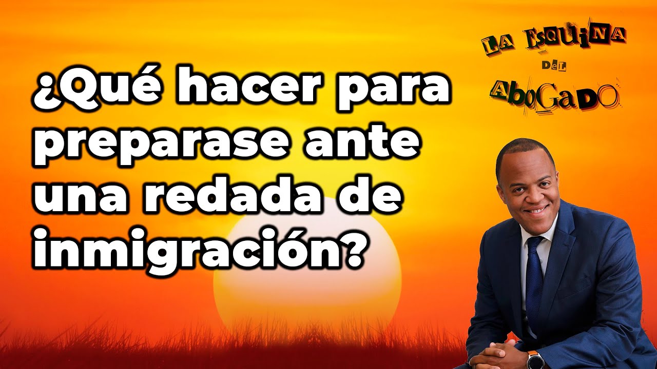 Episodio #1 - ¿Qué hacer para preparase ante una redada de inmigración?