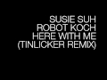 Susie Suh X Robot Koch - Here With Me (Tinlicker Remix) (Official Tinlicker Channel)