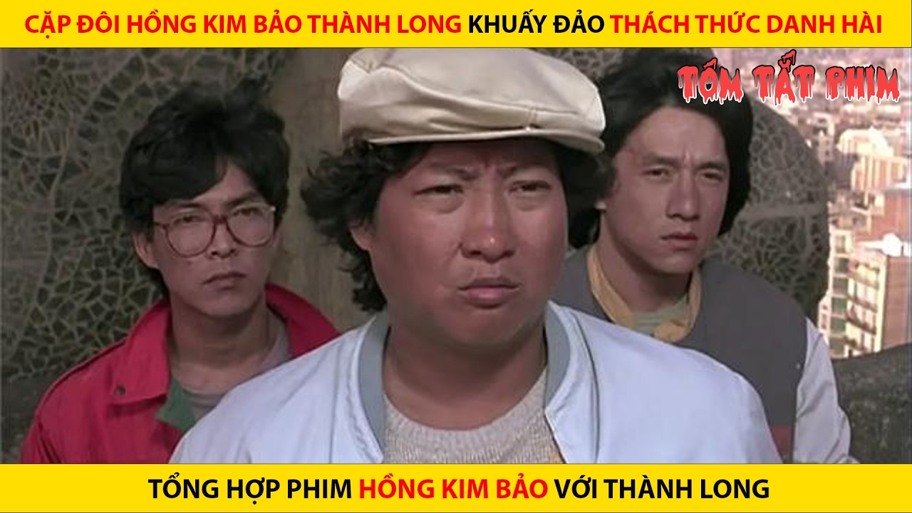 CẶP ĐÔI HỒNG KIM BẢO THÀNH LONG KHUẤY ĐẢO CẢ LÀNG THÁCH THỨC DANH HÀI