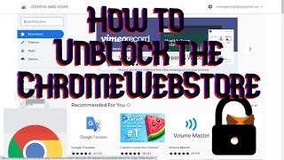 how to unblock chrome web store on your school chromebook