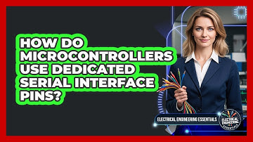 How Do Microcontrollers Use Dedicated Serial Interface Pins?