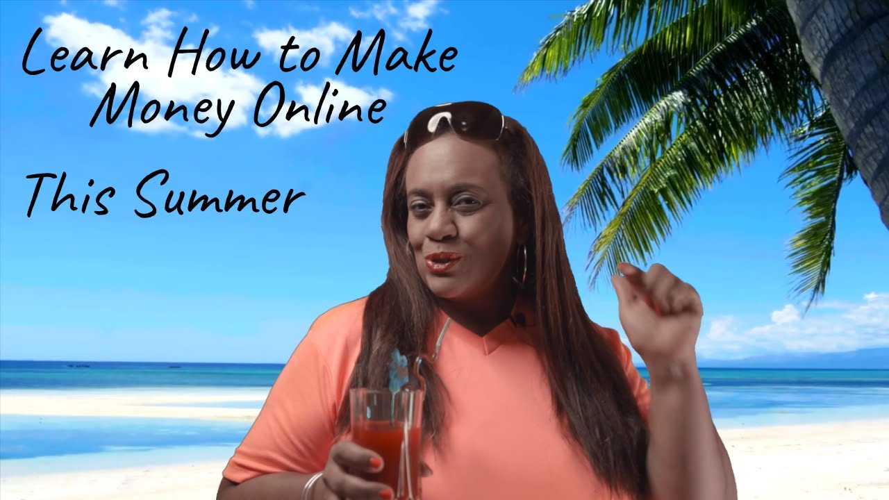 Best way to make money Online This Summer 2021
