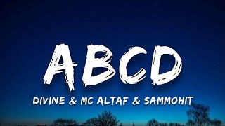 DIVINE & Mc Altaf & Sammohit - ABCD | (Lyrics)