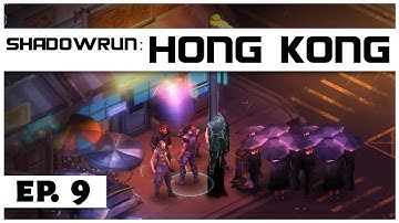 Shadowrun: Hong Kong - Ep. 9 - On A Mission! - Let