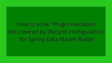 How to solve "Plugin execution not covered by lifecycle configuration" for Spring Data Maven Builds