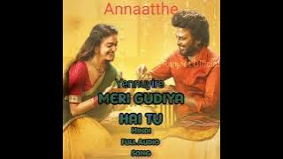 Yennuyirey | Meri Gudiya Hai Tu | Hindi Audio Song | Annaatthe | Rajnikant ,Kriti Suresh