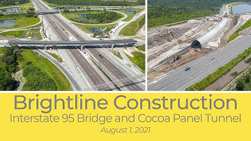 Brightline Construction: Interstate 95 Bridge and Cocoa Panel Tunnel - August 2021