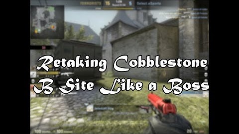 CSGO|How to Retake Cobblestone Site B Like a Boss
