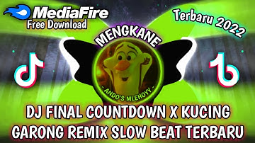 DJ FINAL COUNTDOWN X KUCING GARONG SLOW BEAT KANE | DJ VIRAL TIKTOK TERBARU 2022 || DJ KOMANG RIMEX