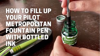 How to fill up your Pilot Metropolitan Fountain Pen with bottled ink (squeeze/Pilot Con-B converter)