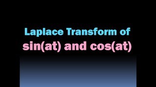 Laplace Transform of sin(at) and Laplace Transform of cos(at) Proof - Laplace of Sinusoidal Function