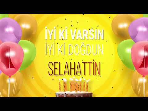 İyi ki doğdun SELAHATTİN- İsme Özel Doğum Günü Şarkısı (FULL VERSİYON)