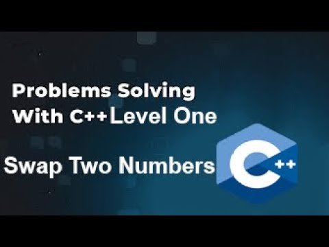 Problem Solving With C++ Level One #01 - Swap  Two Numbers