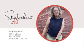 ☀️ Summer Knitting 2026 | Knitting Podcast #10 | Sabai Top Finished, Hey Ho Vest & Lotte Socks