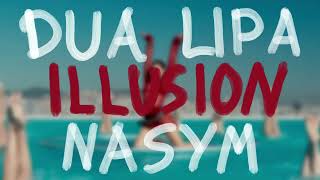 Dua Lipa - Illusion (Nasym Remix) [maybe my best remix yet]