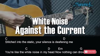 Against the Current - White Noise Guitar Chords Lyrics