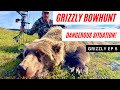 GRIZZLY BEAR BOWHUNT BECOMES DANGEROUS | THE REALITY OF HUNTING GIANT GRIZZLIES WITH A BOW | EP 4