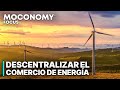 Descentralizar el comercio de energía | New Economy