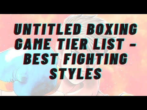 Untitled Boxing Game Tier List – Best Fighting Styles Wiki