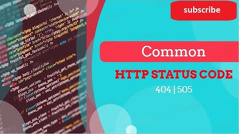 Common HTTP Status Code and function- 404, 503, 505 etc. errors