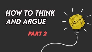 How to Reason and Argue part 2/2