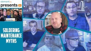 Soldering Maintenance Myths - Workbench Wednesdays