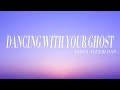 Sasha Alex Sloan - Dancing With Your Ghost (Lyrics)