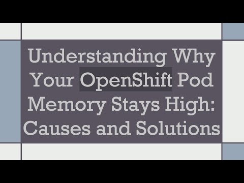 Understanding Why Your OpenShift Pod Memory Stays High: Causes and Solutions