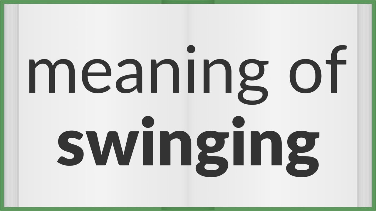Swinging | meaning of Swinging