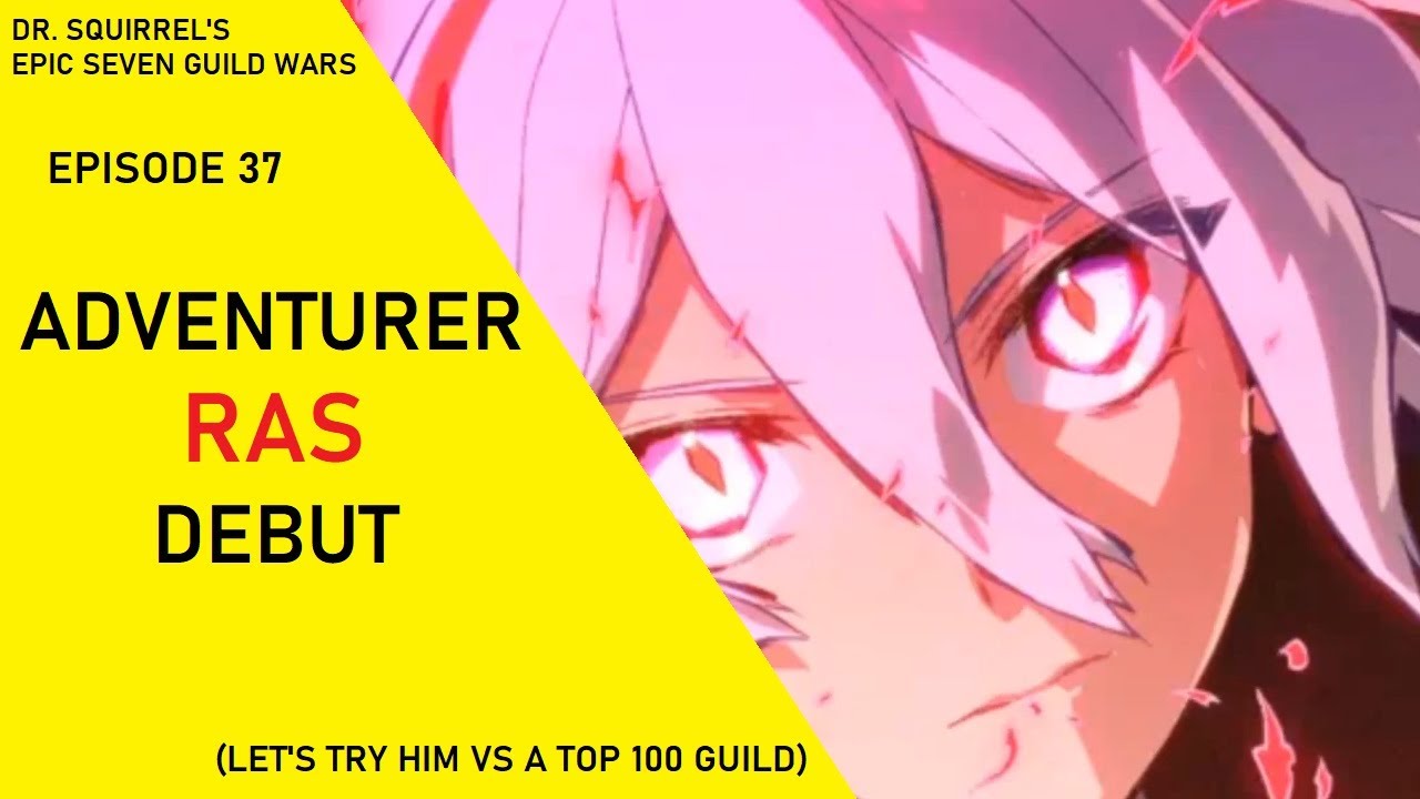 Adventurer SC Ras DEBUT (Against a Top 100 Guild) [Dr Squirrel's Epic Seven Guild Wars EP37]