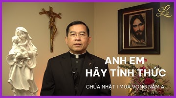 ANH EM HÃY TỈNH THỨC - CHÚA NHẬT I MÙA VỌNG NĂM A | Lm. Giuse Maria Vũ Đức Tùng