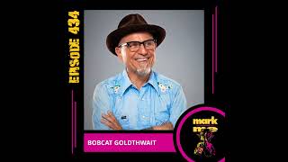 Mark and Me Podcast - Episode 434: Bobcat Goldthwait
