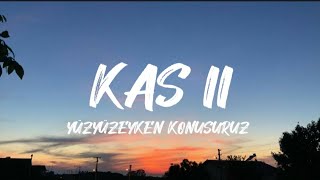 Yüzyüzeyken Konuşuruz - Kaş II (Sözleri/Lyrics) Resimi