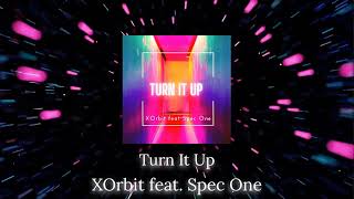 XOrbit feat. Spec One  - Turn It Up @capprecords
