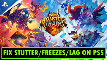 How To Fix Monster Train 2 Stuttering, Freezing or Lagging On PS5
