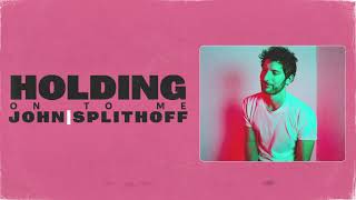 John Splithoff - Holding On To Me (Official Lyric Video) chords