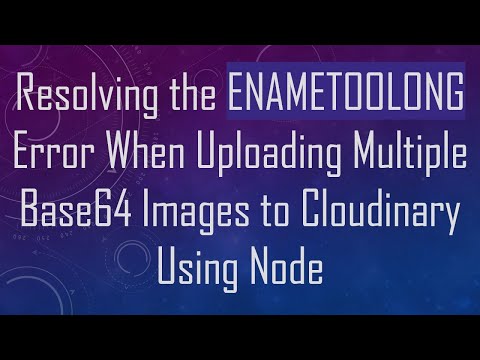 Resolving the ENAMETOOLONG Error When Uploading Multiple Base64 Images to Cloudinary Using Node