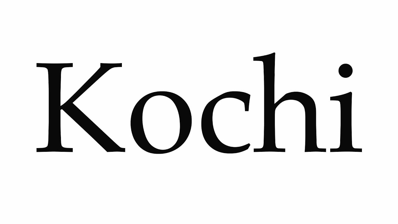 How to Pronounce Kochi YouTube