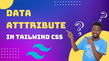 Tailwind CSS - How To Work With Data Attributes