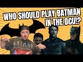 WHO SHOULD PLAY THE NEW BATMAN IN THE DCU!?