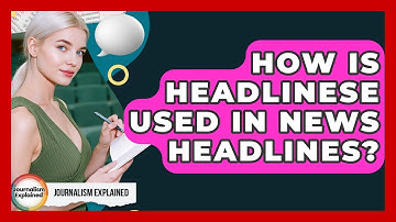 How Is Headlinese Used In News Headlines? - Journalism Explained