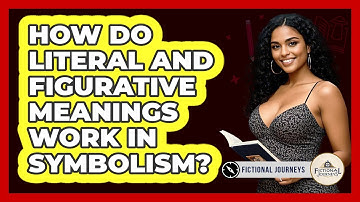 How Do Literal And Figurative Meanings Work In Symbolism? - Fictional Journeys