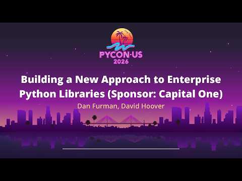 Building a New Approach to Enterprise Python Libraries (Sponsor: Capital One)