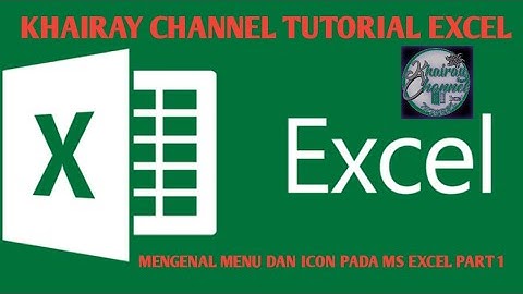 MENGENAL MENU DAN ICON PADA MS EXCEL PART 1