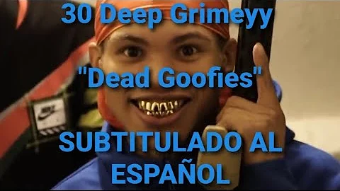 30 Deep Grimeyy "Dead Goofies" [Sub Español]