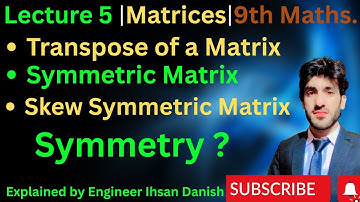 9th Class Maths | Matrices | Transpose, Symmetric & Skew-Symmetric Matrices | Chapter 1 (Lec 5)