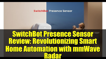 SwitchBot Presence Sensor Review: Revolutionizing Smart Home Automation with mmWave Radar
